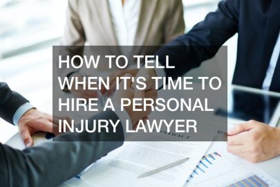 How to Tell when It’s Time to Hire a Personal Injury Lawyer