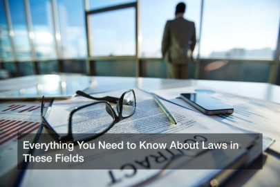 Everything You Need to Know About Laws in These Fields