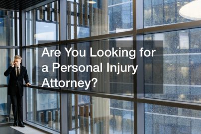 Are You Looking for a Personal Injury Attorney?