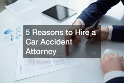 5 Reasons to Hire a Car Accident Attorney